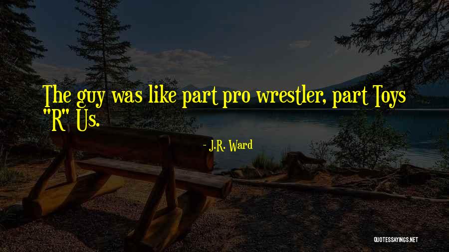 Best Wrestler Quotes By J.R. Ward