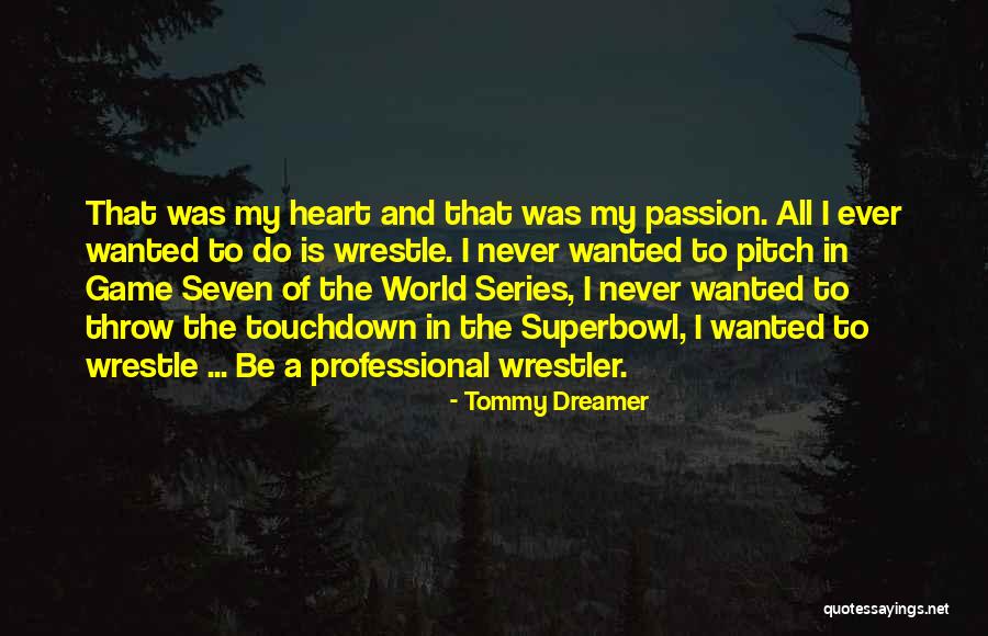 Best Wrestler Quotes By Tommy Dreamer Best Wrestler Quotes By Tommy Dreamer