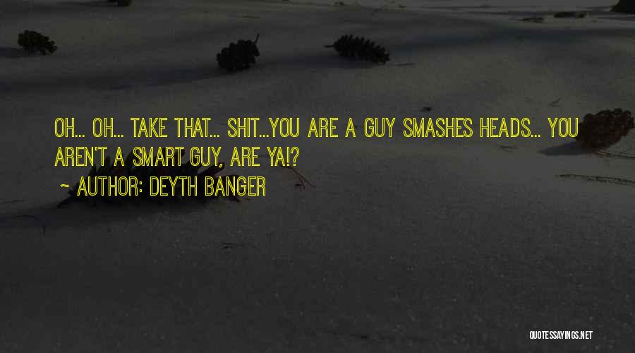 Best Wtf Quotes By Deyth Banger