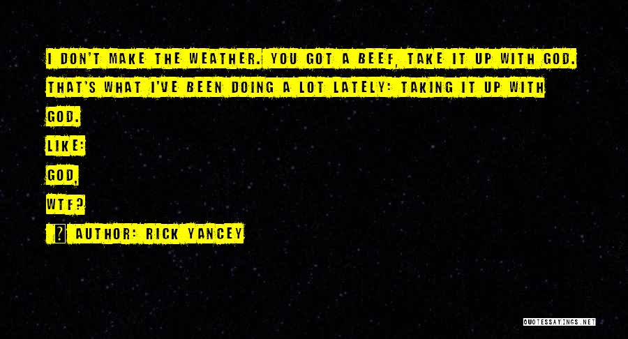 Best Wtf Quotes By Rick Yancey