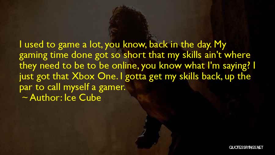 Best Xbox Quotes By Ice Cube