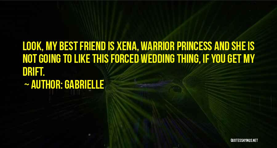 Best Xena Warrior Princess Quotes By Gabrielle