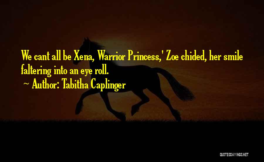 Best Xena Warrior Princess Quotes By Tabitha Caplinger