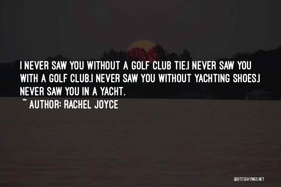 Best Yachting Quotes By Rachel Joyce