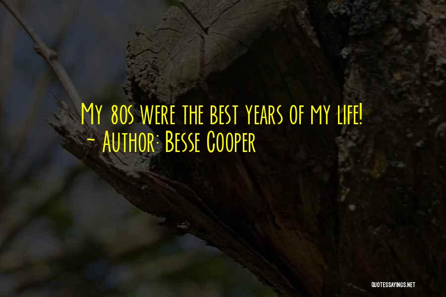 Best Year Of My Life Quotes By Besse Cooper