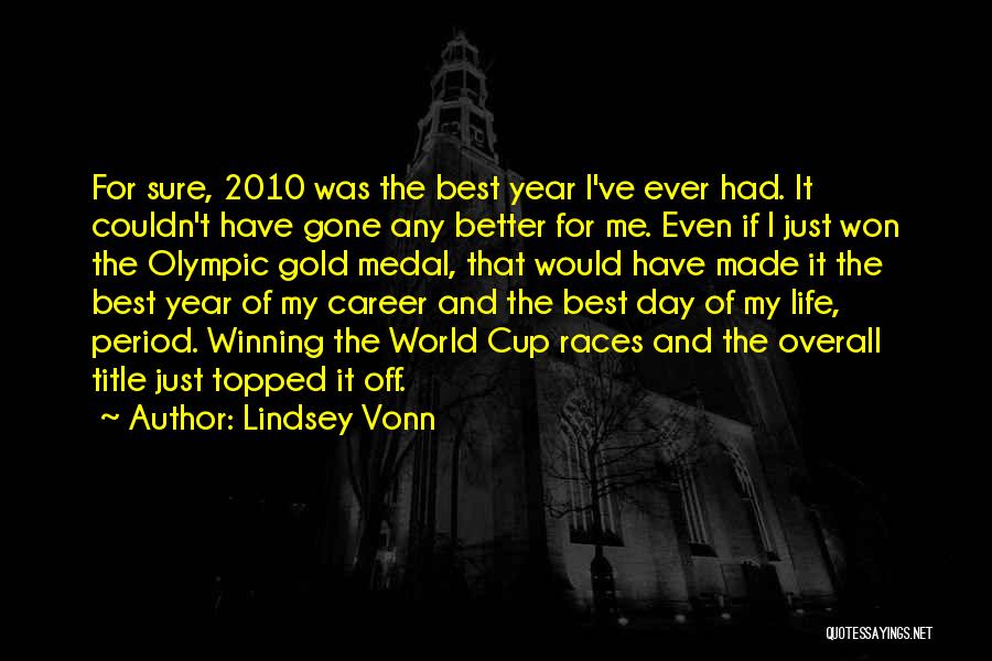 Best Year Of My Life Quotes By Lindsey Vonn