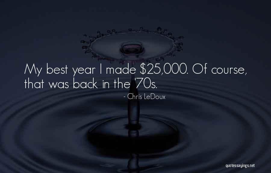 Best Year Quotes By Chris LeDoux Best Year Quotes By Chris LeDoux