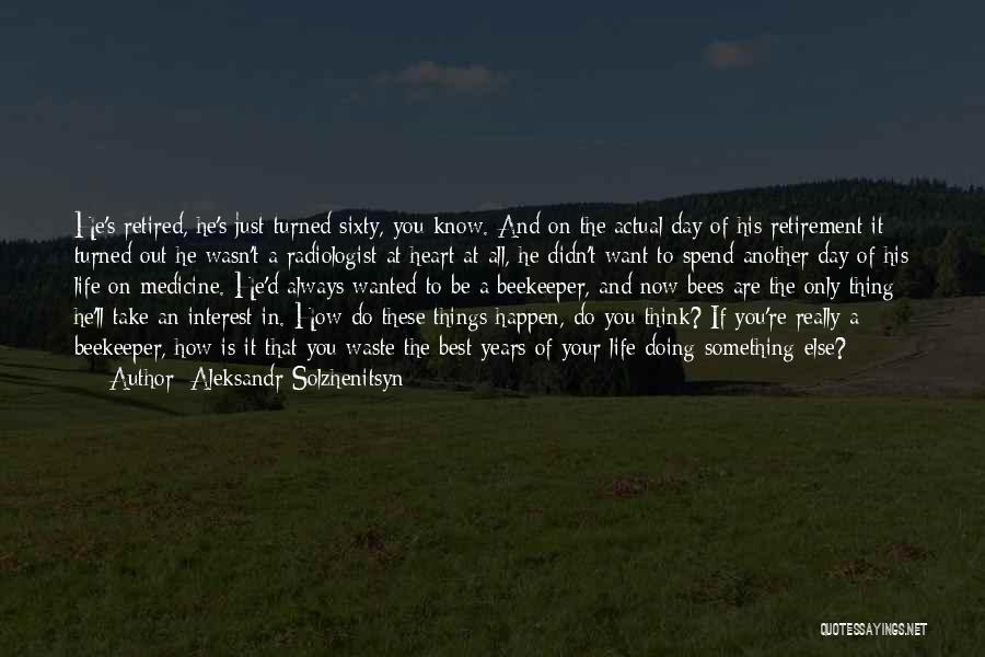 Best Years Of Your Life Quotes By Aleksandr Solzhenitsyn