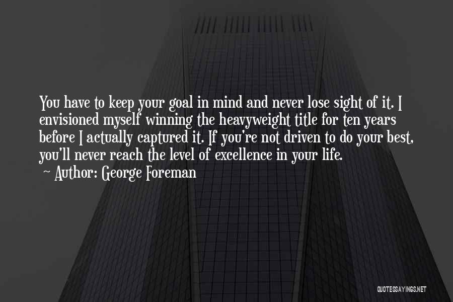 Best Years Of Your Life Quotes By George Foreman