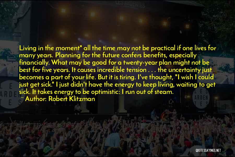 Best Years Of Your Life Quotes By Robert Klitzman