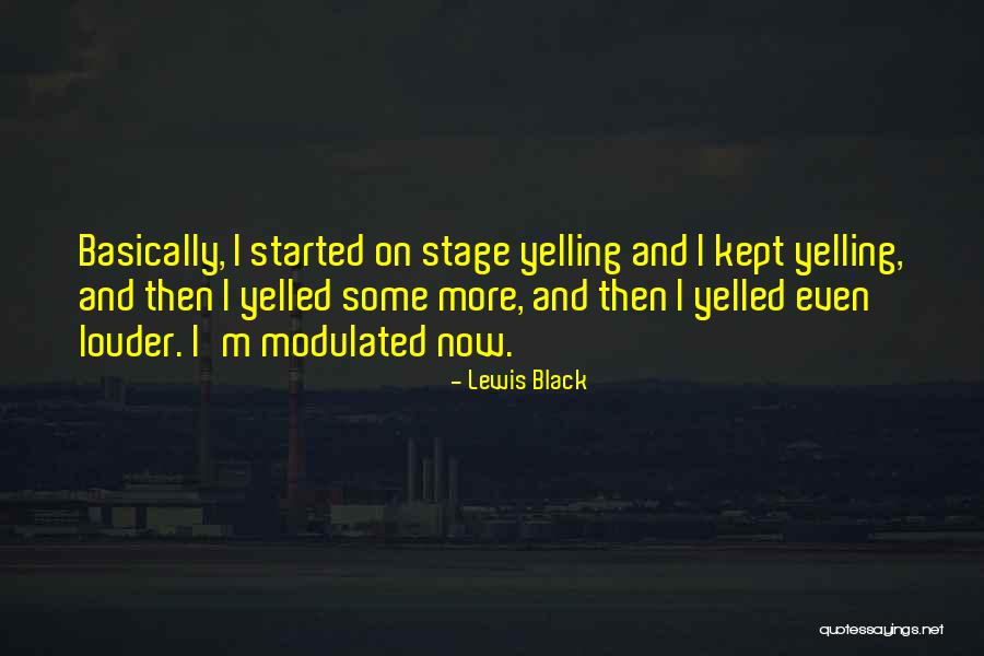 Best Yelled Quotes By Lewis Black Best Yelled Quotes By Lewis Black