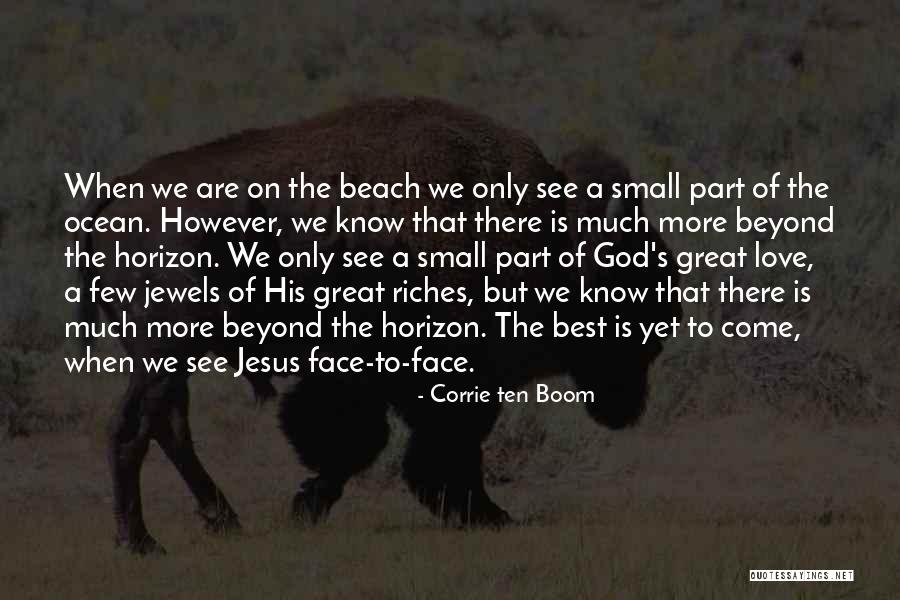 Best Yet To Come Quotes By Corrie Ten Boom