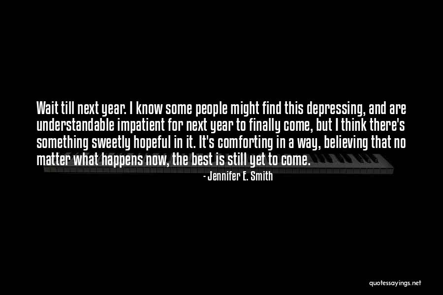 Best Yet To Come Quotes By Jennifer E. Smith