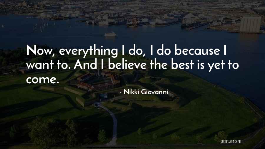 Best Yet To Come Quotes By Nikki Giovanni