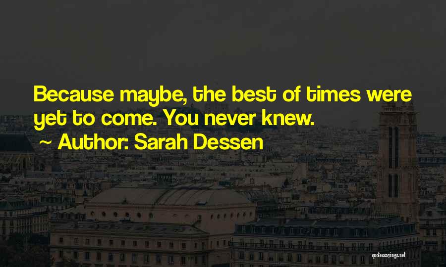 Best Yet To Come Quotes By Sarah Dessen