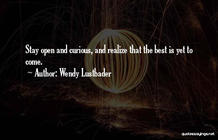 Best Yet To Come Quotes By Wendy Lustbader