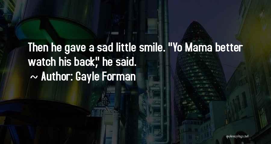 Best Yo Mama Quotes By Gayle Forman