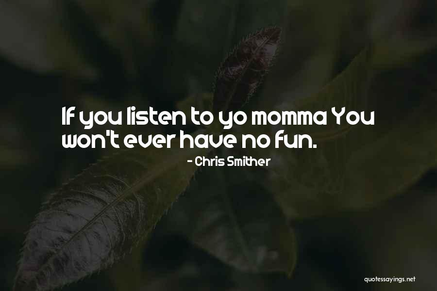 Best Yo Momma Quotes By Chris Smither