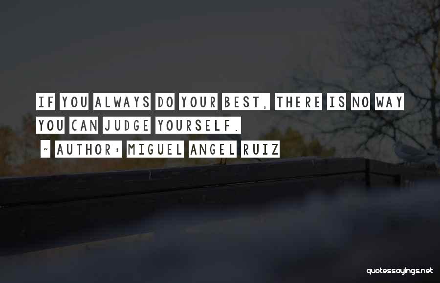 Best You Can Quotes By Miguel Angel Ruiz