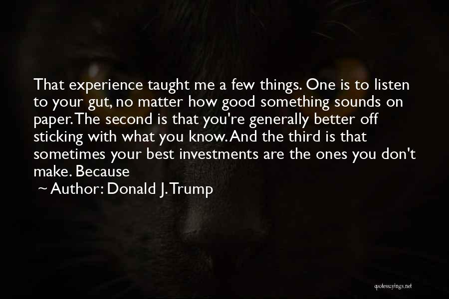 Best You Taught Me Quotes By Donald J. Trump