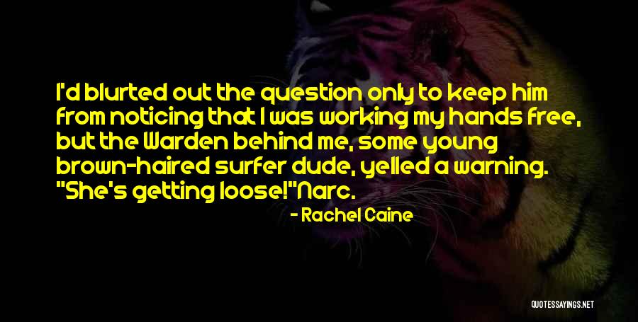 Best Young And Free Quotes By Rachel Caine