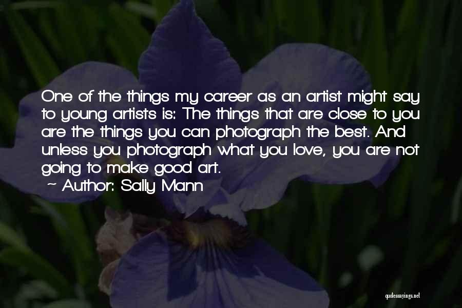 Best Young One Quotes By Sally Mann
