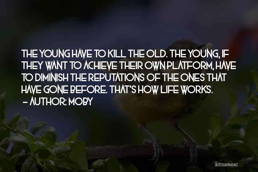Best Young Ones Quotes By Moby