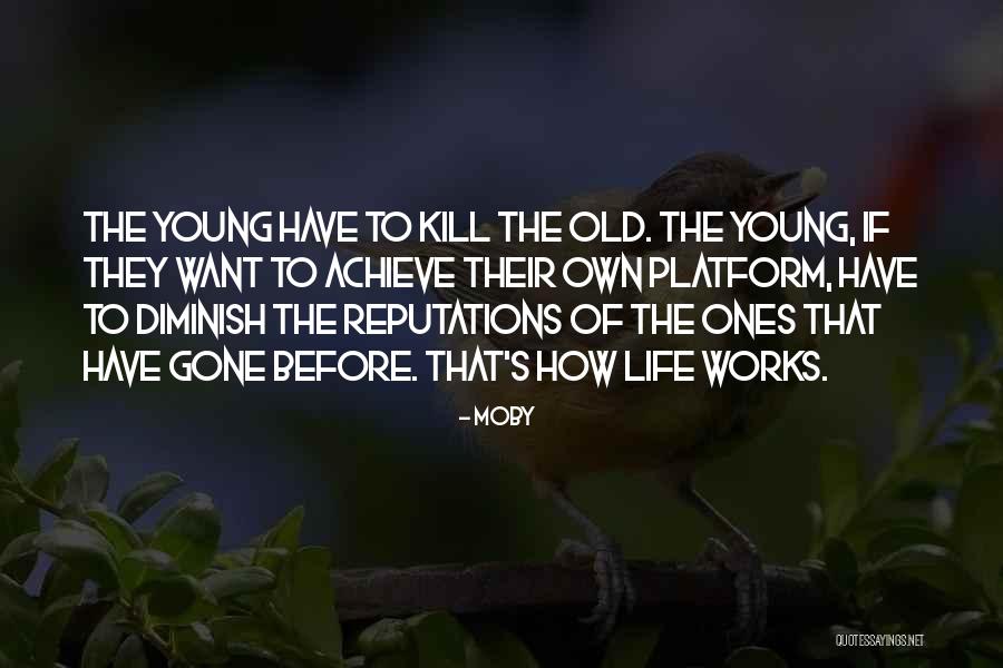 Best Young Ones Quotes By Moby