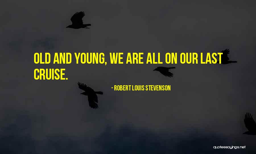 Best Young Ones Quotes By Robert Louis Stevenson