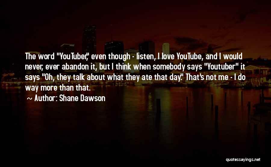 Best Youtuber Quotes By Shane Dawson