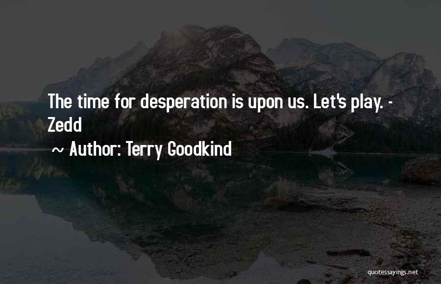 Best Zedd Quotes By Terry Goodkind