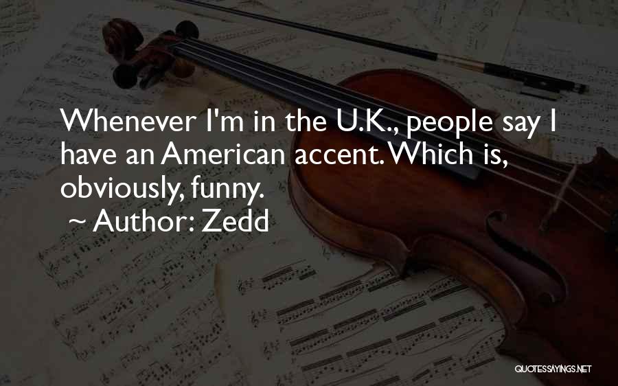 Best Zedd Quotes By Zedd