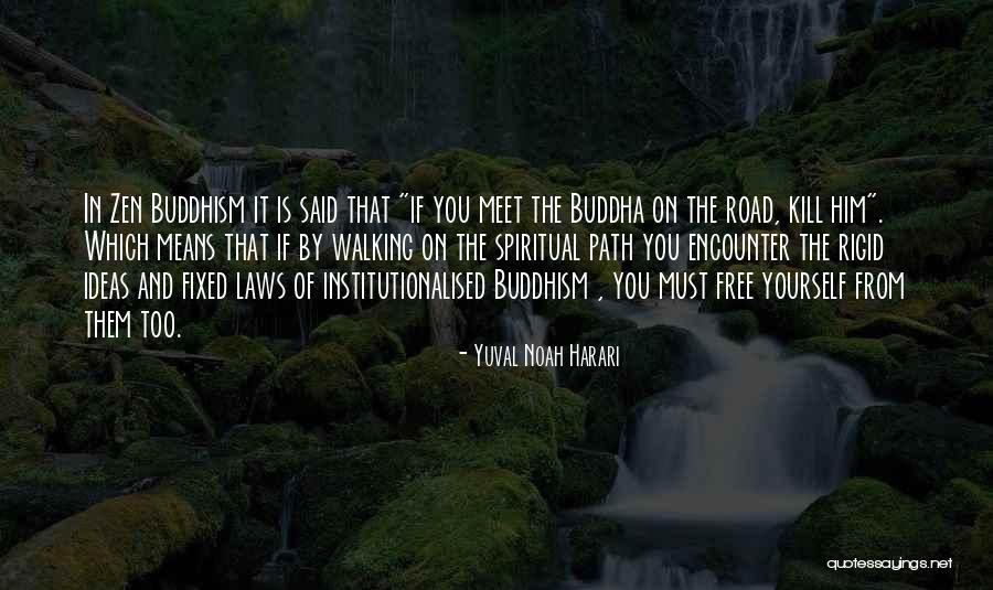 Best Zen Buddhism Quotes By Yuval Noah Harari Best Zen Buddhism Quotes By Yuval Noah Harari