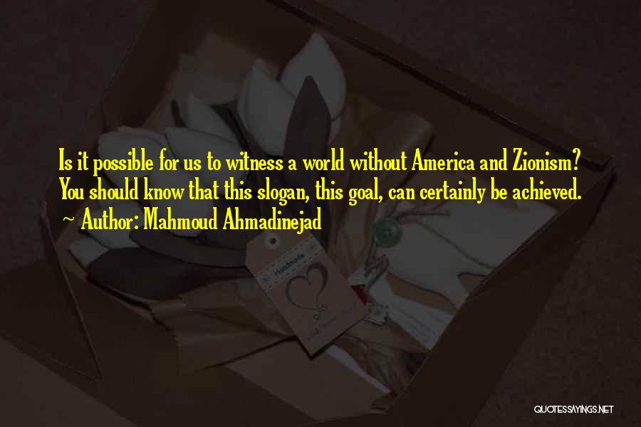 Best Zionism Quotes By Mahmoud Ahmadinejad