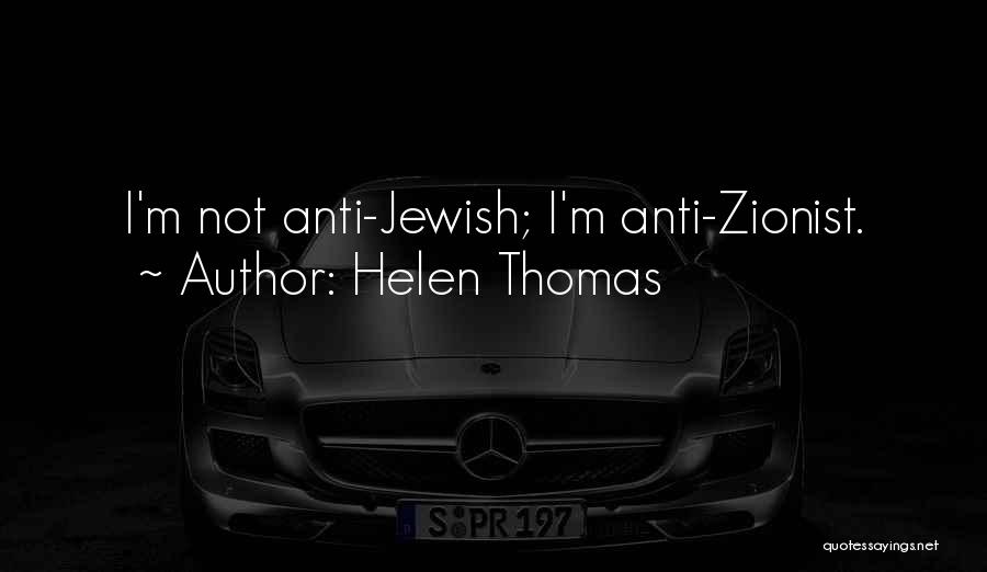 Best Zionist Quotes By Helen Thomas