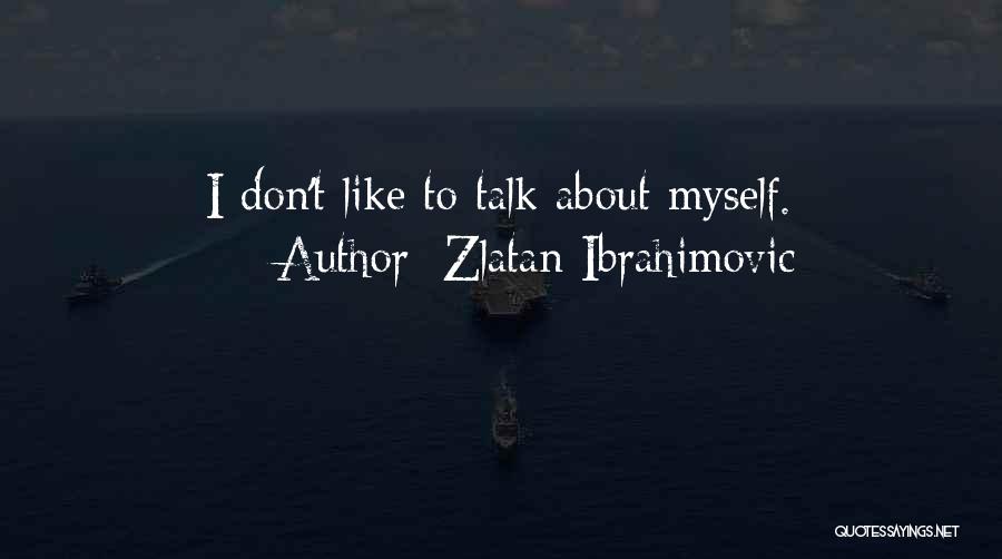 Best Zlatan Ibrahimovic Quotes By Zlatan Ibrahimovic