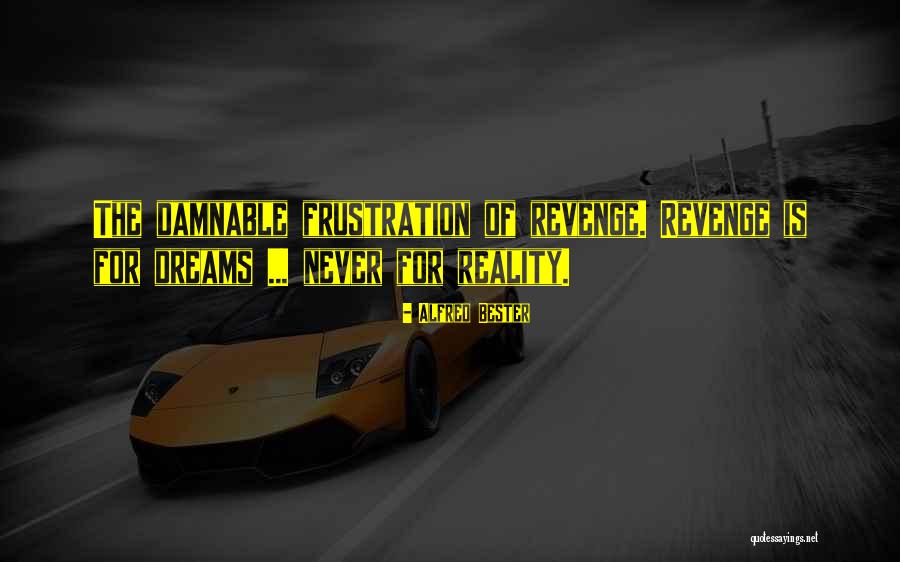Bester Quotes By Alfred Bester Bester Quotes By Alfred Bester