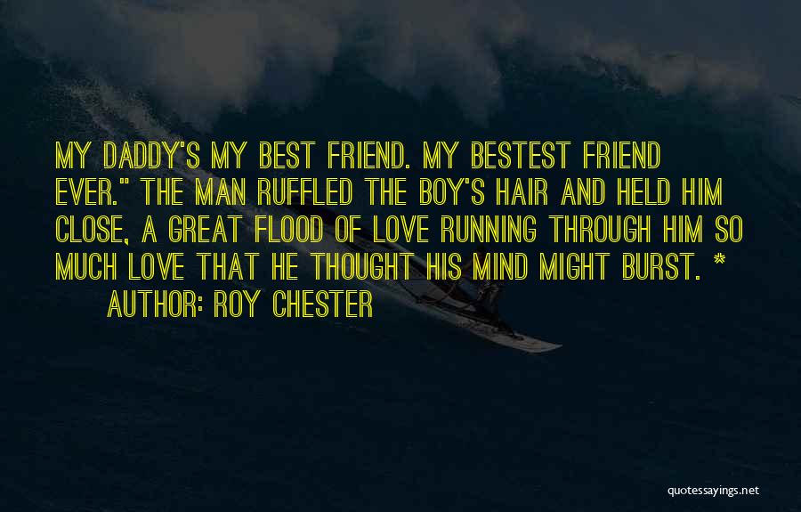 Bestest Friend Ever Quotes By Roy Chester