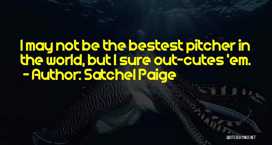 Bestest Quotes By Satchel Paige