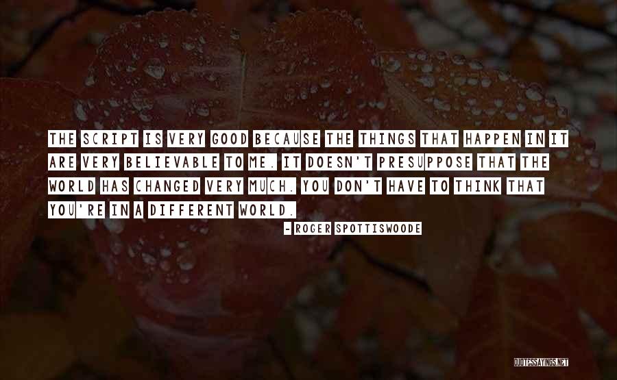 Bestisun Quotes By Roger Spottiswoode Bestisun Quotes By Roger Spottiswoode