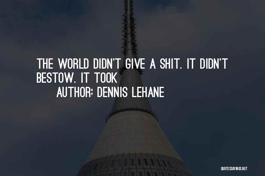Bestow Quotes By Dennis Lehane