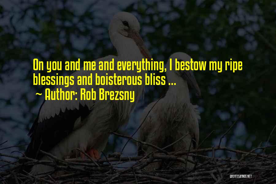 Bestow Quotes By Rob Brezsny