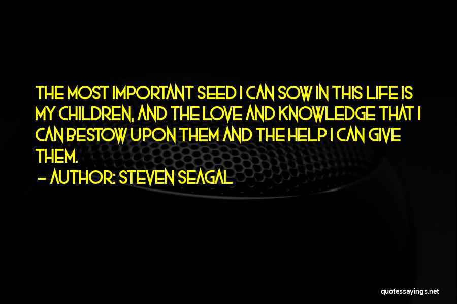 Bestow Quotes By Steven Seagal