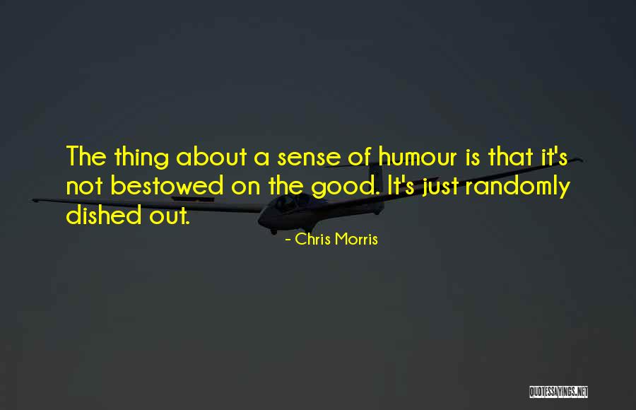 Bestowed On Quotes By Chris Morris Bestowed On Quotes By Chris Morris