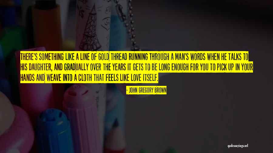 Bestrewing Quotes By John Gregory Brown Bestrewing Quotes By John Gregory Brown