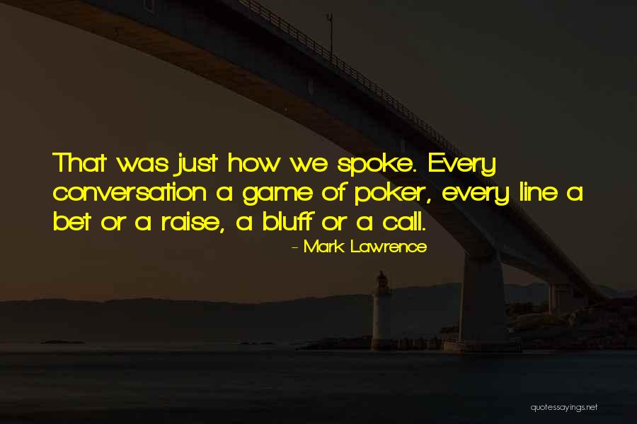 Bet Game Quotes By Mark Lawrence Bet Game Quotes By Mark Lawrence