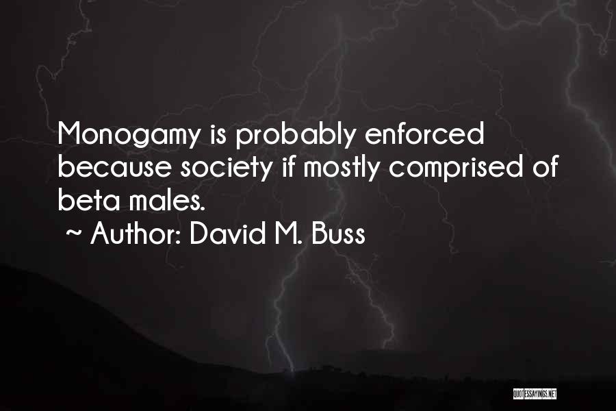 Beta Males Quotes By David M. Buss