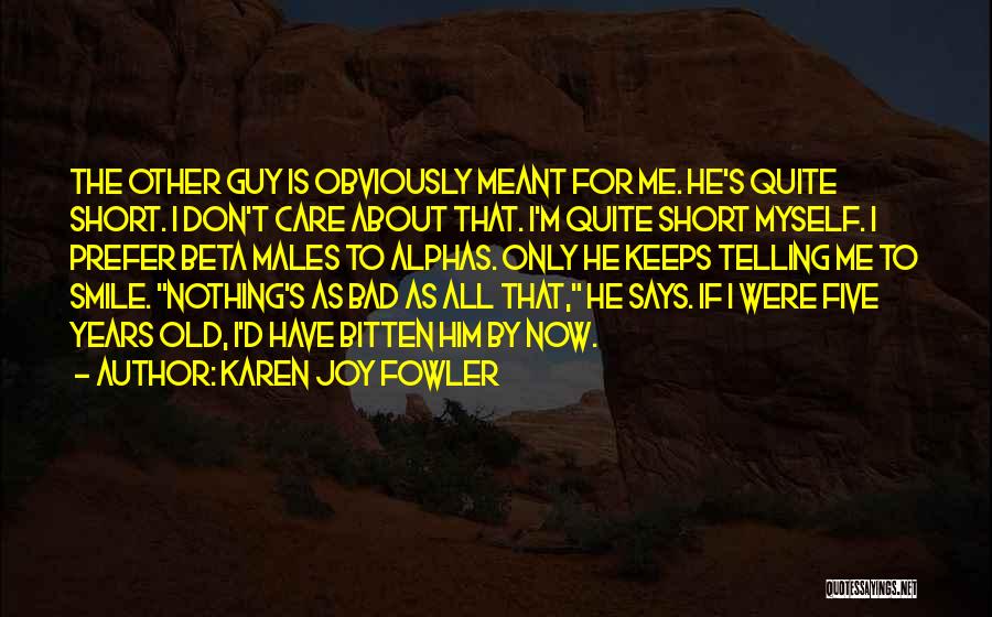 Beta Males Quotes By Karen Joy Fowler