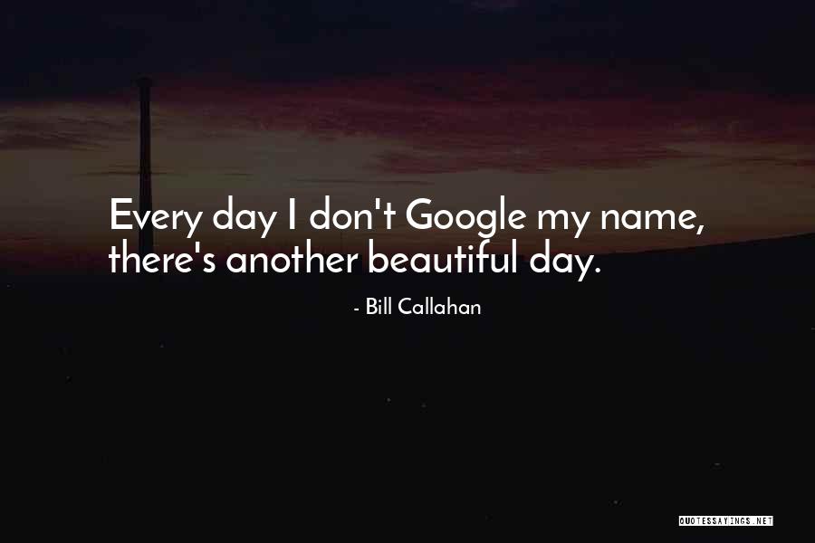 Betaalde Opleiding Quotes By Bill Callahan Betaalde Opleiding Quotes By Bill Callahan