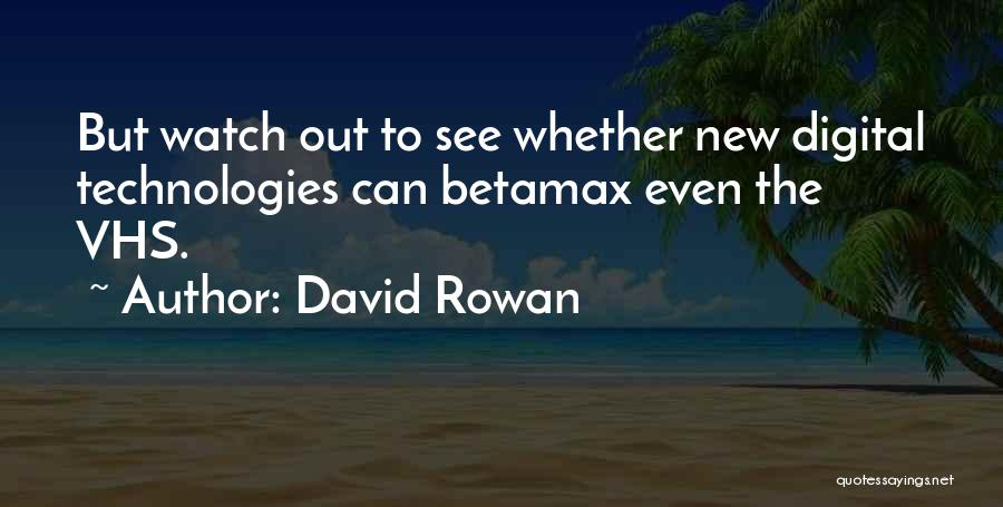 Betamax Quotes By David Rowan